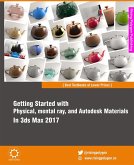 Getting Started with Physical, mental ray, and Autodesk Materials in 3ds Max 2017 (eBook, ePUB)