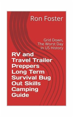 Cover RV and Travel Trailer Preppers Long Term Survival Bug Out Skills Camping Guide : Grid Down, the Worst Day in US history! (eBook, ePUB)