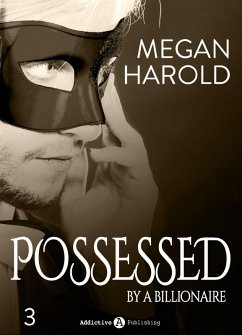 Possessed by a Billionaire - Band 3 (eBook, ePUB) - Harold, Megan