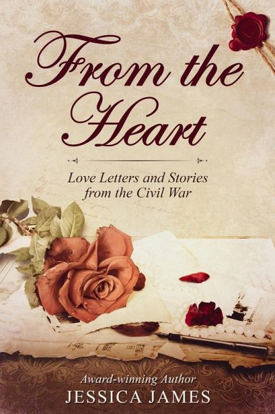 From the Heart: Love Letters and Stories from the Civil War (eBook, ePUB) From the Heart: Love Letters and Stories from the Civil War (eBook, ePUB)