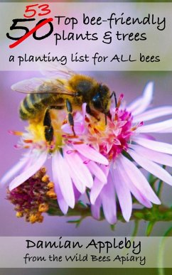 The 53 top bee-friendly plants & trees (eBook, ePUB) - Appleby, Damian