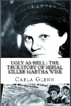 Ugly as Hell : The True Story of Serial Killer Martha Wise (eBook, ePUB) - Glenn, Carla