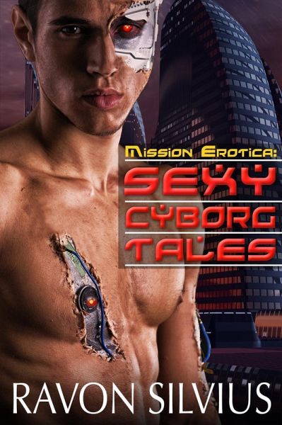 Mission Erotica: Sexy Cyborg Tales (eBook, ePUB) Mission Erotica: Sexy Cyborg Tales (eBook, ePUB)