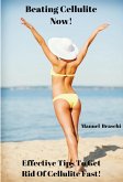 Beating Cellulite Now! Effective Tips To Get Rid Of Cellulite Fast! (eBook, ePUB) Beating Cellulite Now! Effective Tips To Get Rid Of Cellulite Fast! (eBook, ePUB)