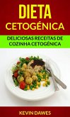Dieta Cetogénica: Deliciosas Receitas de Cozinha Cetogénica (eBook, ePUB)