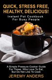Instant Pot Cookbook For Busy People (eBook, ePUB) Instant Pot Cookbook For Busy People (eBook, ePUB)