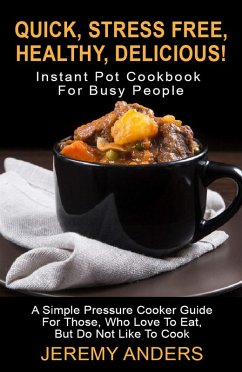 Instant Pot Cookbook For Busy People (eBook, ePUB) - Anders, Jeremy