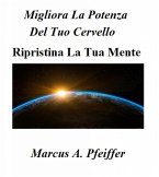 Migliora La Potenza Del Tuo Cervello - Ripristina La Tua Mente (eBook, ePUB)