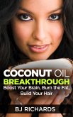 Coconut Oil Breakthrough: Boost Your Brain, Burn the Fat, Build Your Hair (eBook, ePUB) Coconut Oil Breakthrough: Boost Your Brain, Burn the Fat, Build Your Hair (eBook, ePUB)