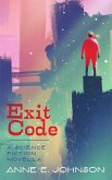 Exit Code: A Science Fiction Novella (eBook, ePUB) Exit Code: A Science Fiction Novella (eBook, ePUB)