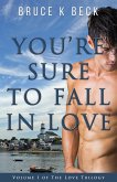 You're Sure to Fall in Love (Bruce K Beck's Love Trilogy, #1) (eBook, ePUB)