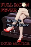 Full Moon Fever, Book 2: Pure Silver (eBook, ePUB)