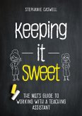 Keeping it Sweet: The NQT's Guide to Working with a Teaching Assistant (The NQT Guides) (eBook, ePUB)