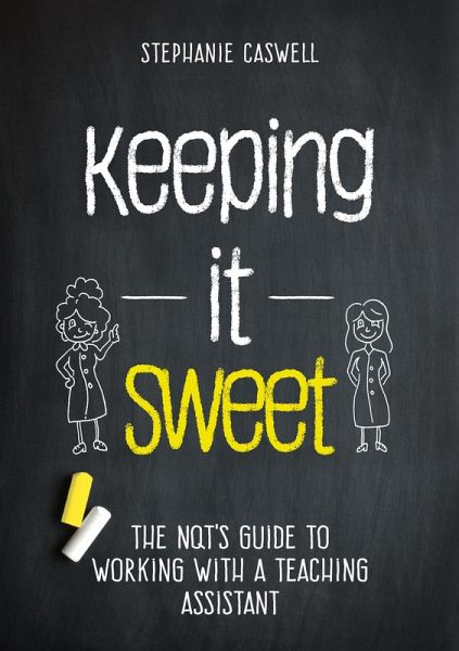 Keeping it Sweet: The NQT's Guide to Working with a Teaching Assistant (The NQT Guides) (eBook, ePUB) Keeping it Sweet: The NQT's Guide to Working with a Teaching Assistant (The NQT Guides) (eBook, ePUB)