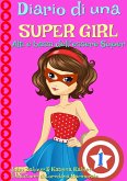 Diario di una Super Girl Libro 1 Alti e bassi dell'essere Super (eBook, ePUB)