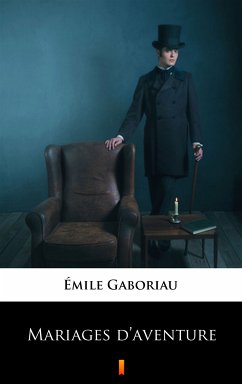 Mariages d’aventure (eBook, ePUB) - Gaboriau, Émile