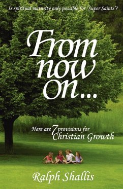 From Now On...7 Provisions for Christian Growth (eBook, ePUB) - Shallis, Ralph
