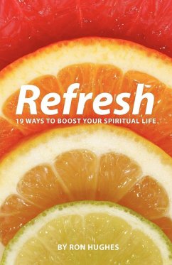 Refresh: 19 Ways to boost your Spiritual Life (eBook, ePUB) - Hughes, Ron