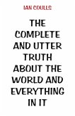 The Complete and Utter Truth About the World and Everything In It (eBook, ePUB)
