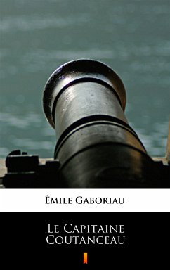 Le Capitaine Coutanceau (eBook, ePUB) - Gaboriau, Émile