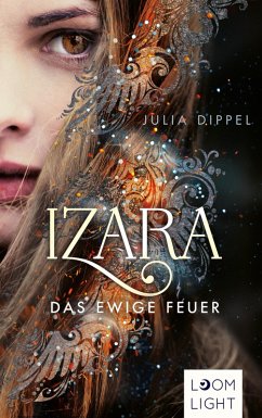 Das ewige Feuer / Izara Bd.1 (eBook, ePUB) - Dippel, Julia