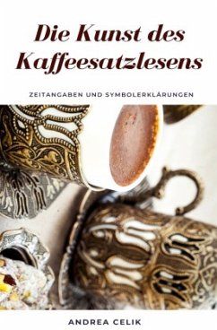 Die Kunst des Kaffeesatzlesens - Celik, Andrea