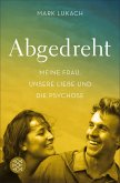 Abgedreht - Meine Frau, unsere Liebe und die Psychose (eBook, ePUB)