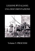 Legione SS Italiane: Una documentazione Volume 5 Processi dopoguerra (eBook, PDF)