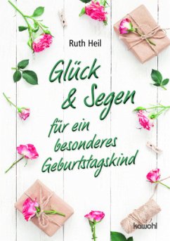 Glück & Segen für ein besonderes Geburtstagskind - Heil, Ruth