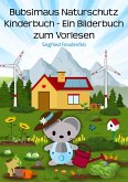 Bubsimaus Naturschutz Kinderbuch - Ein Bilderbuch zum Vorlesen (eBook, ePUB)