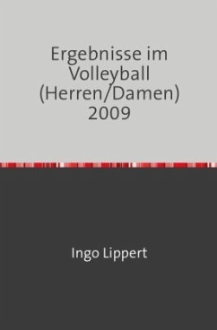 Sportstatistik / Ergebnisse im Volleyball (Herren/Damen) 2009 - Lippert, Ingo