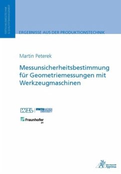 Messunsicherheitsbestimmung für Geometriemessungen mit Werkzeugmaschinen - Peterek, Martin Joachim