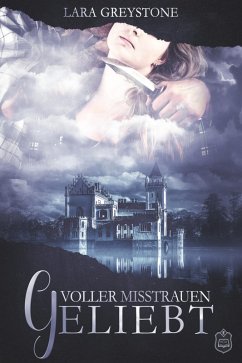 Voller Misstrauen geliebt / Unsterblich geliebt Bd.4 (eBook, ePUB) - Greystone, Lara