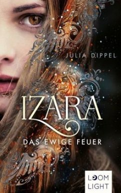 Das ewige Feuer / Izara Bd.1 - Dippel, Julia