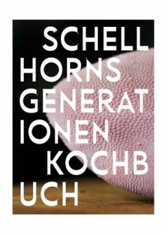 Schellhorns Generationenkochbuch - Seiler, Christian
