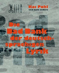 Die Bad Bank der deutschsprachigen Lyrik - Pohl, Kai