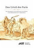 Das Urteil des Paris. Eine ikonologische Untersuchung des Paris-Mythos in den Niederlanden des 17. Jahrhunderts Das Urteil des Paris. Eine ikonologische Untersuchung des Paris-Mythos in den Niederlanden des 17. Jahrhunderts