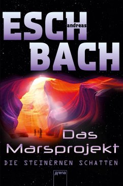 Die steinernen Schatten / Marsprojekt Bd.4 - Eschbach, Andreas