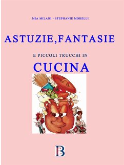 Astuzie e Fantasie in Cucina (eBook, ePUB) - Milani, Mia; Morelli, Stephanie