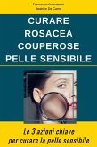 Curare Rosacea Couperose e Pelle Sensibile (eBook, ePUB)