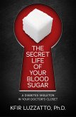 The Secret Life of Your Blood Sugar: A Diabetes Skeleton in Your Doctor's Closet (eBook, ePUB)