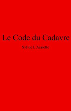 Le Code du Cadavre (eBook, ePUB) - Sylvie L'Assiette, L'Assiette