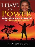 I Have The Power: Unlocking Your Potential To Change The World (eBook, ePUB)