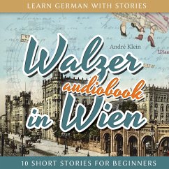 Learn German with Stories: Walzer in Wien - 10 Short Stories for Beginners (MP3-Download) - Klein, André