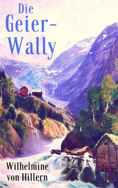 Die Geier-Wally (eBook, ePUB) - Hillern, Wilhelmine Von