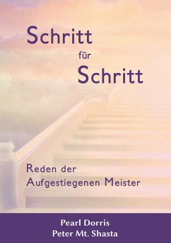 Schritt für Schritt. Reden der Aufgestiegenen Meister (eBook, ePUB) - Mt. Shasta, Peter