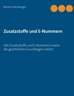Zusatzstoffe und E-Nummern (eBook, ePUB) - Leitenberger, Bernd