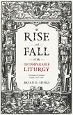 The Rise and Fall of the Incomparable Liturgy (eBook, ePUB)