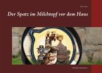 Der Spatz im Milchtopf vor dem Haus (eBook, ePUB)