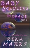 Baby Soldiers In Space (Purple People Series, #2) (eBook, ePUB)